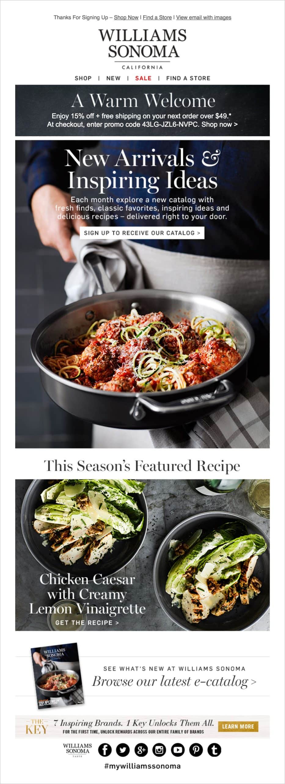 A huge image in Williams Sonoma’s welcome email is dedicated to sign up for their paper catalog. From there, you can also view their online catalog. Lower in their mail, they highlight their latest e-catalog directly.